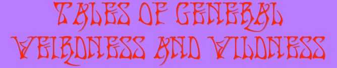 Tales of General Weirdness and Wildness