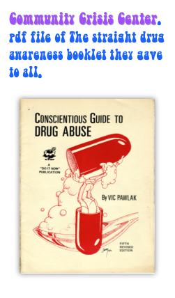 Community Crisis Center.
pdf file of The straight drug awareness booklet they gave to all.￼